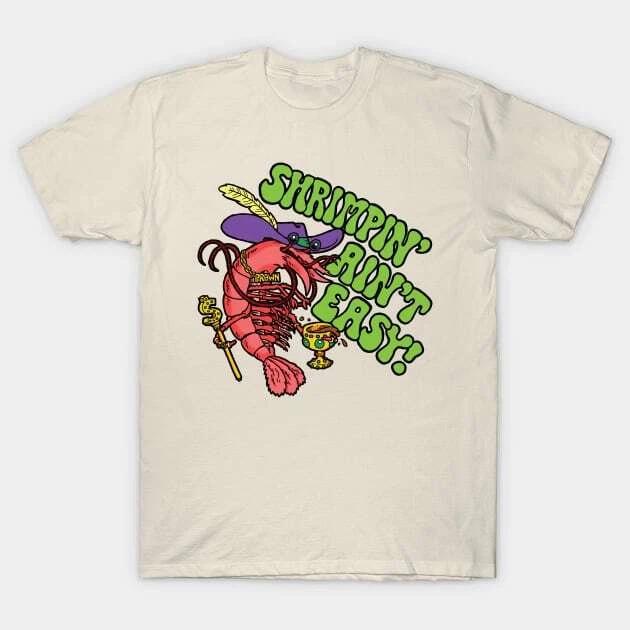 Shrimpin  Ain t Easy Made in Australia T-Shirt 4XL