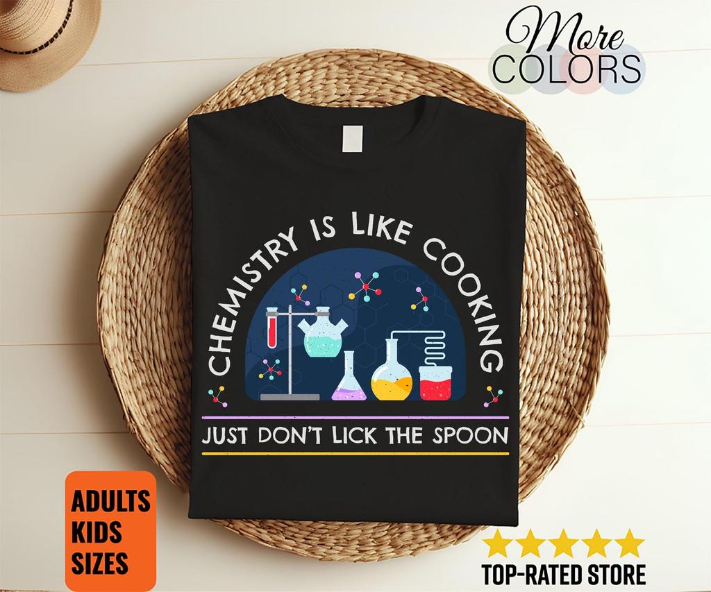 Funny Chemist T-Shirt, Chemistry Is Like Cooking Tee, Science Nerd Shirt, Chemist Gift Top, Chemistry Humor Shirt for Men Women