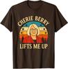 Retro Cherie Berry Lifts Me Up Local Humor Unisex T-Shirt