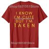 Funny Sorry Im Taken Boyfriend Girlfriend Taken Couples Tshirts Men Fashion Casual Tshirt 100 Cotton Loose Oversized T Shirt