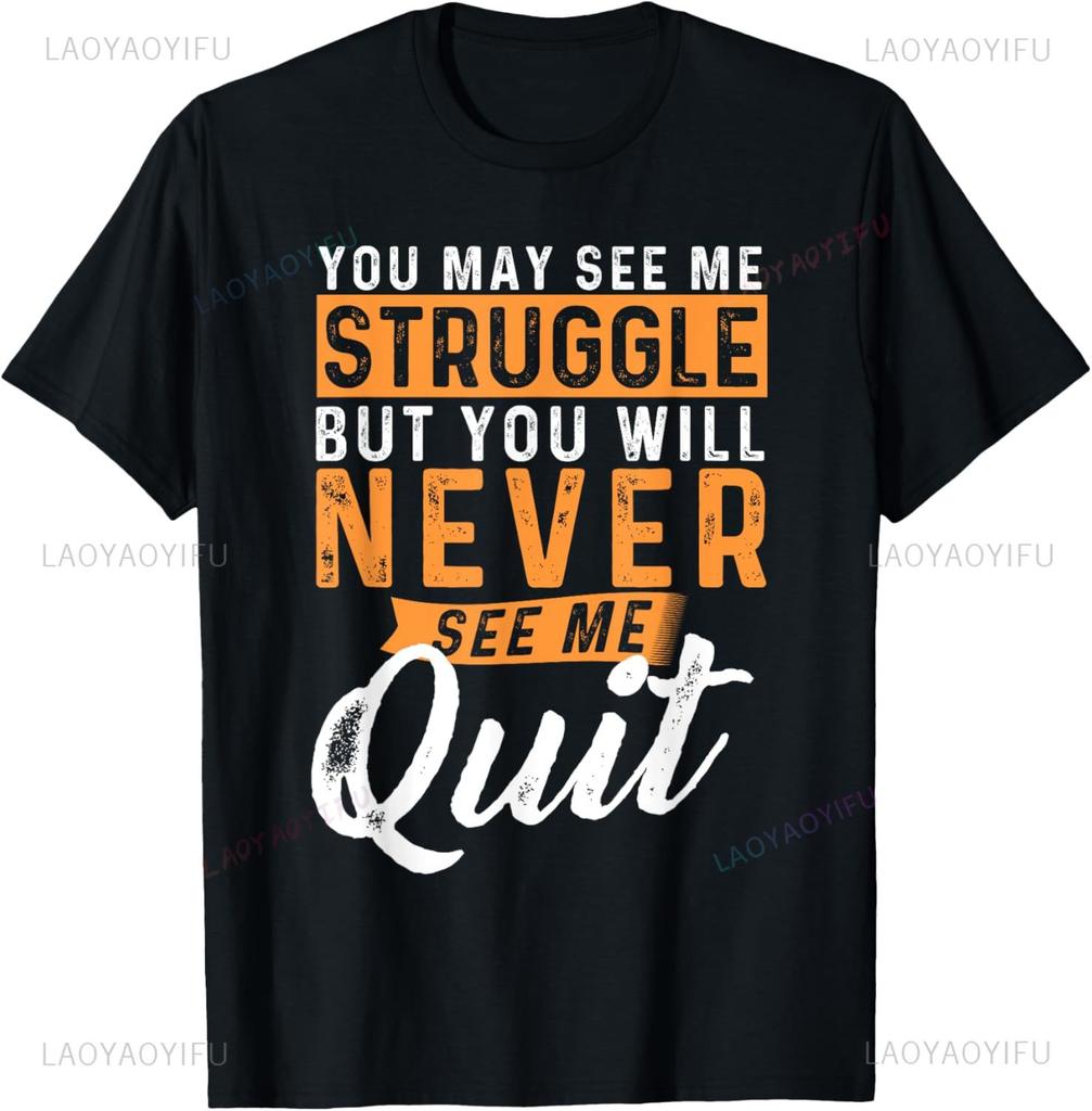 You Will Never See Me Quit  Motivational Quote Inspiration TShirt Customizable Print on DeUnisexd Short Sleeve Tee Ropa Hombre