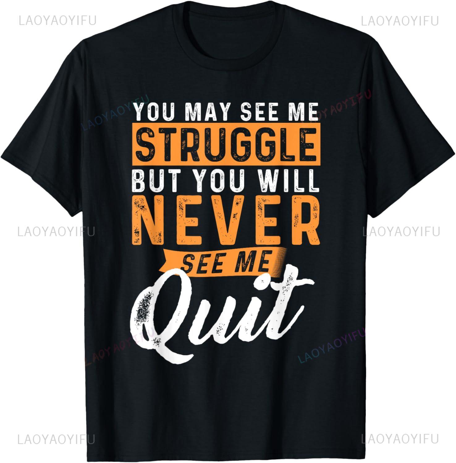 You Will Never See Me Quit Motivational Quote Inspiration TShirt Customizable Print on DeUnisexd Short Sleeve Tee Ropa Hombre S