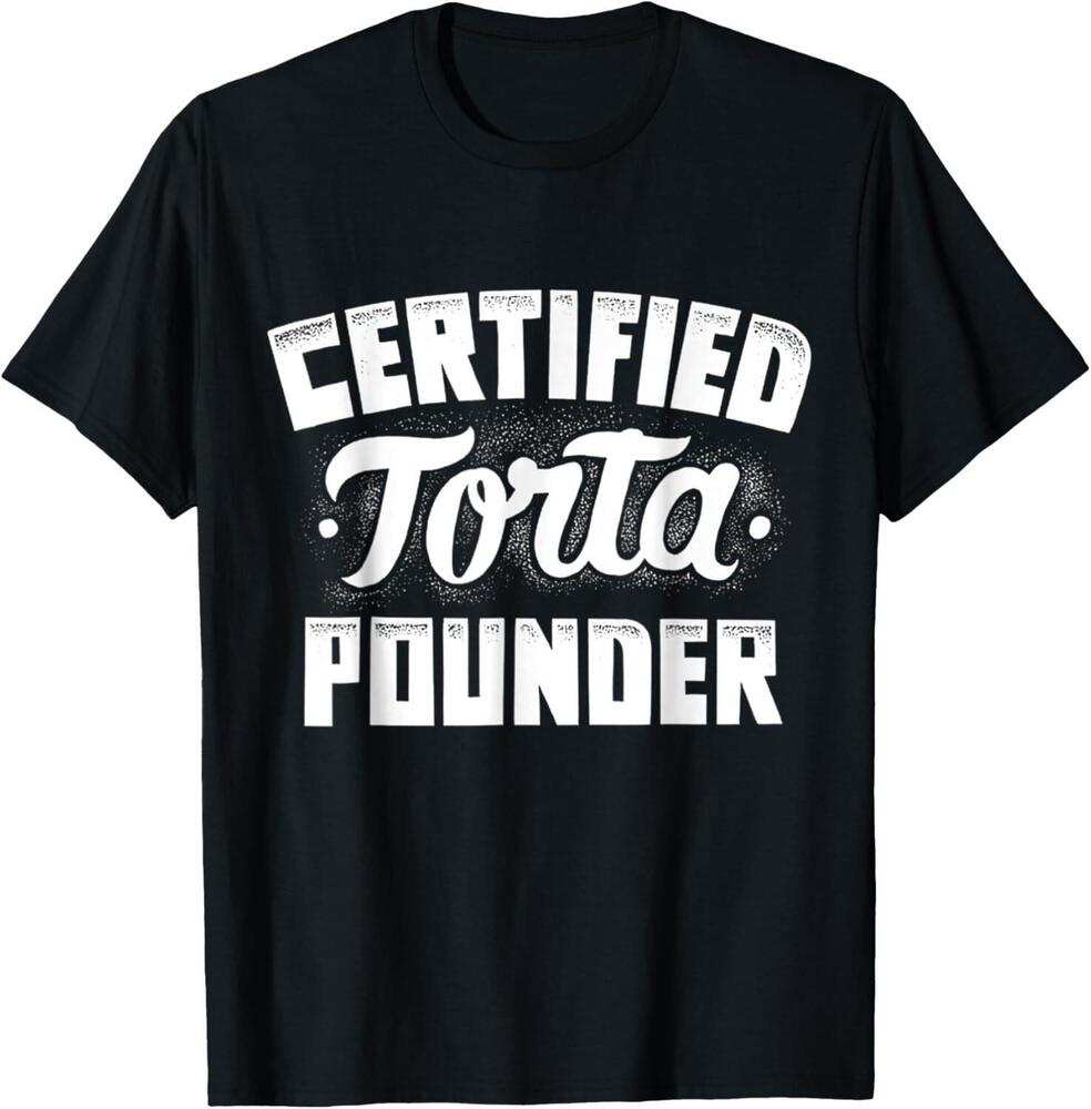 Certified Torta Pounder T-Shirt Unisex T-Shirt M