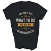 You Can't Tell Me What To Do You Are Not My Granddaughter Unisex Shirt Gift