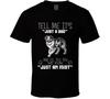 Tell Me Its Just A Dog Idiot Australian Shepard T Shirt