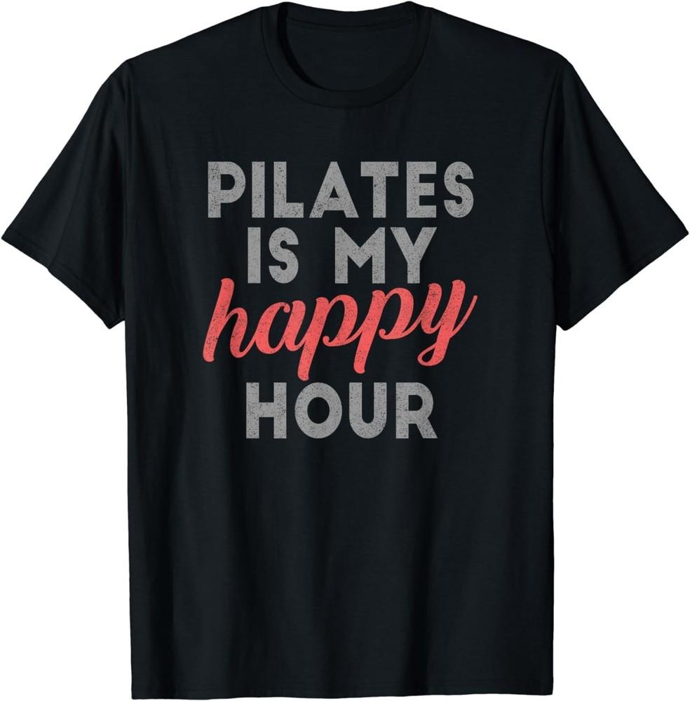 

Pilates Is My Happy Hour Tshirt Gift Women Cute Saying Drink Gift Unisex T-Shirt S