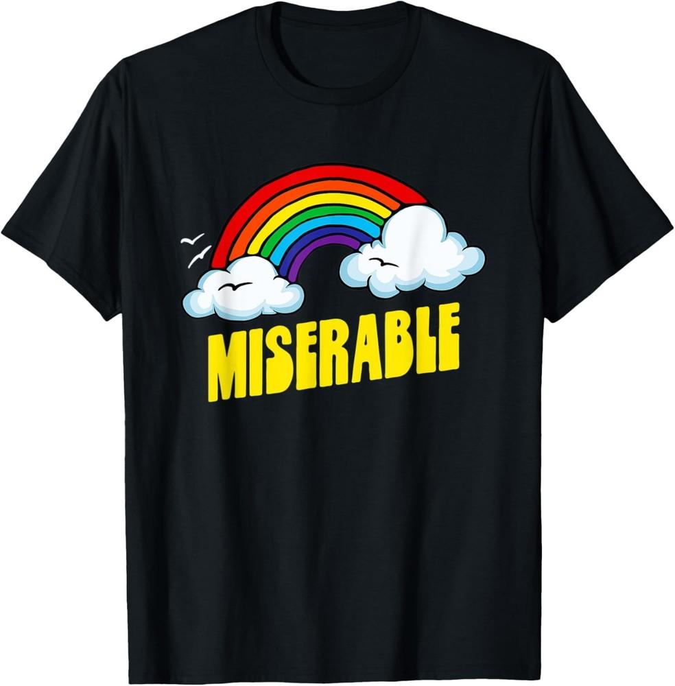 Miserable Cute Funny Sarcastic Retro Vintage 80 s Rainbow T-Shirt Unisex T-Shirt L
