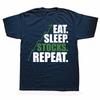 Funny Eat Sleep Stocks Repeat T Shirts Cotton Streetwear Trade Birthday Gifts Mens Clothing Casual Loose Oversized T Shirt