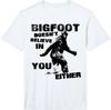 Bigfoot Doesn't Believe In You Either Funny Vintage Performance T-Shirt Unisex T-Shirt
