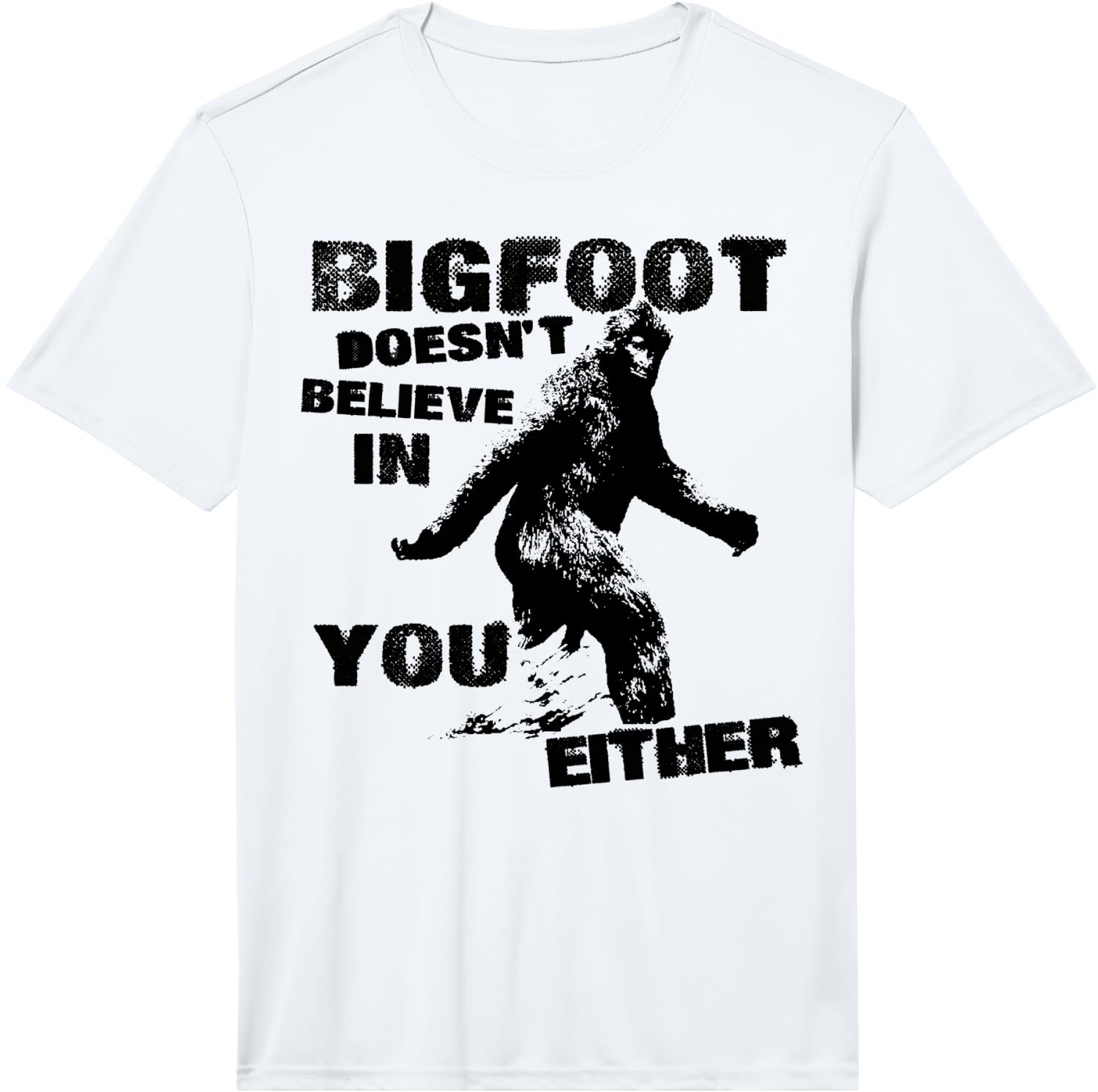 Bigfoot Doesn t Believe in You Either Funny Vintage Performance T-Shirt Unisex T-Shirt XXL