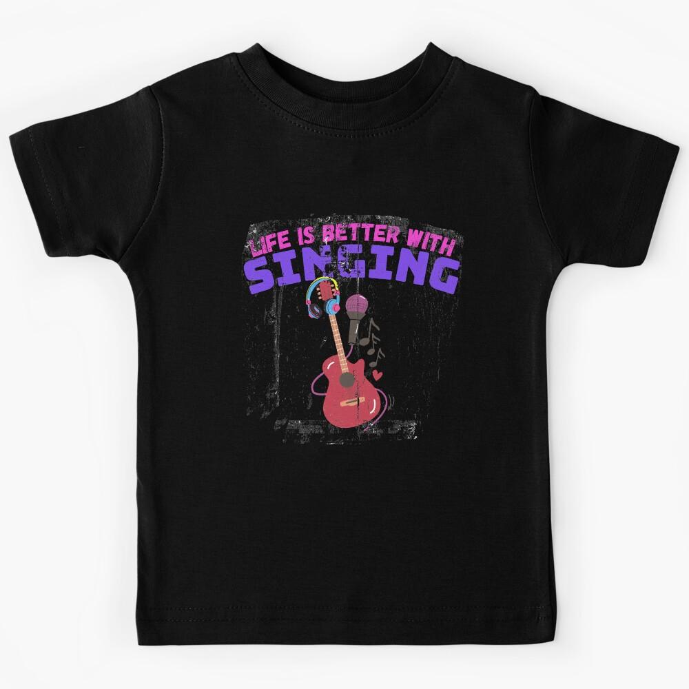 Life Is Better With Singing Kids T-Shirt 130