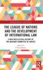 The League of Nations and the Development of International Law : A New Intellectual History of the Advisory Committee of Jurists Kitabı