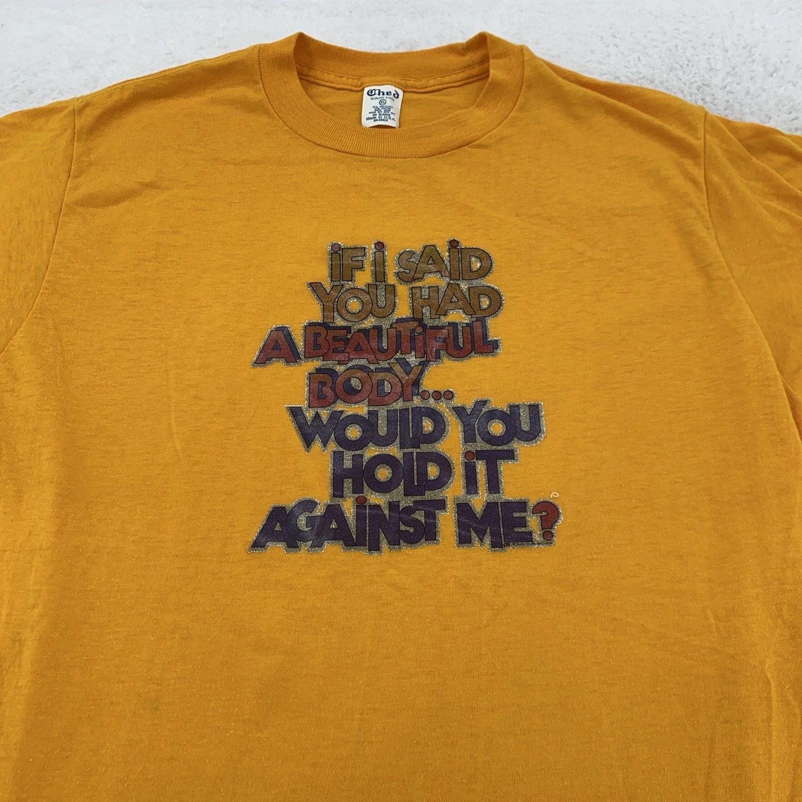 

Vintage Ched Shirt Mens M/L Yellow If I Said You Had A Beautiful Body Tee 70s XL
