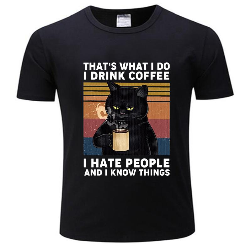 T-shirt Men O-neck Hot Sale Black Cat That's What I Do I Drink Coffee I Hate People Vintage Male Cotton Tee-shirt Bigger Size