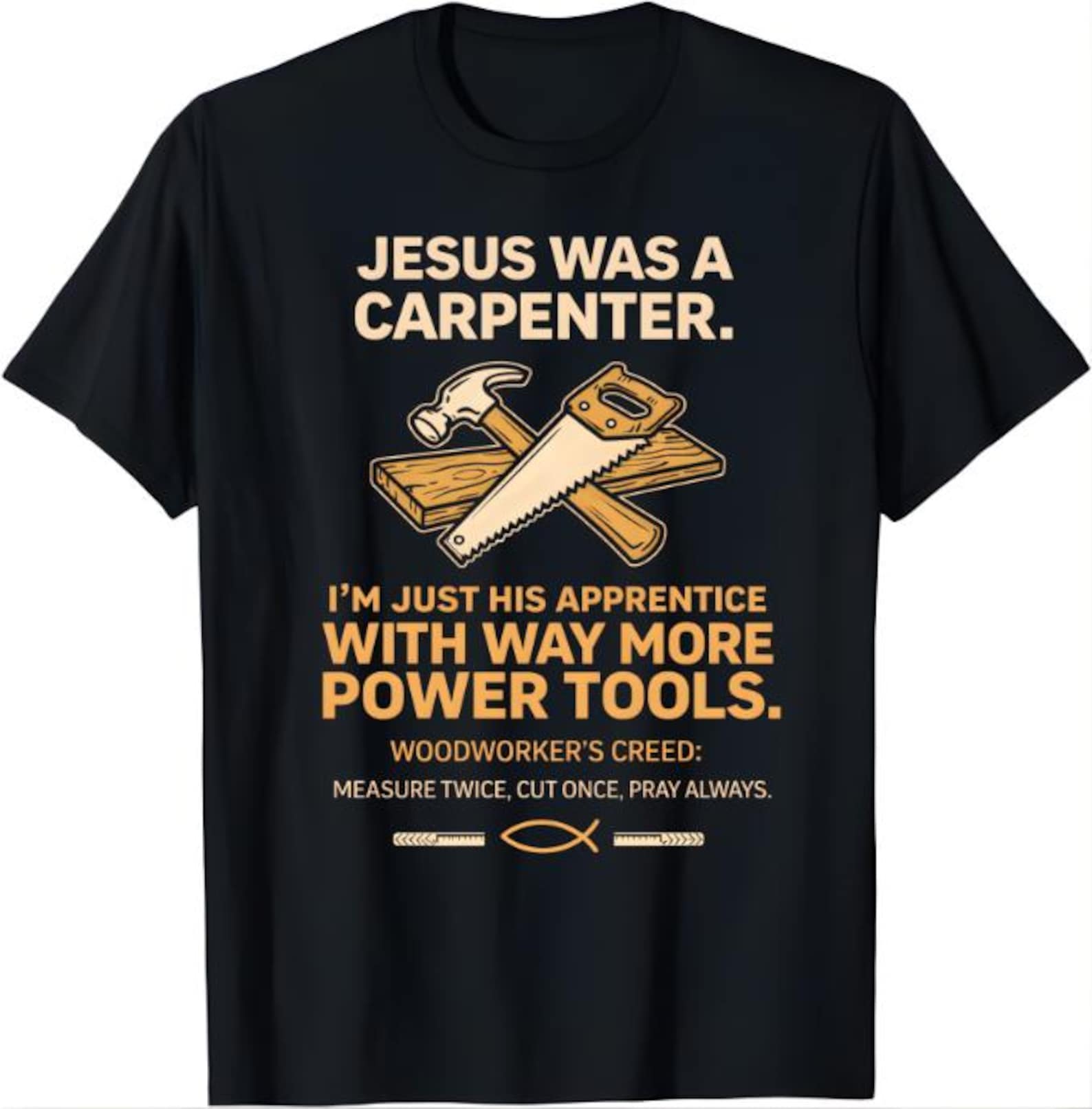 Jesus Was a Carpenter Shirt, Christian Woodworker Shirt, Christian Faith Carpenter Gift, Woodworking Humor T-Shirt, Funny Carpenter Shirt 2XL