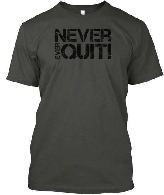 

Never Quit T shirt Made in the USA Size S to 5XL S