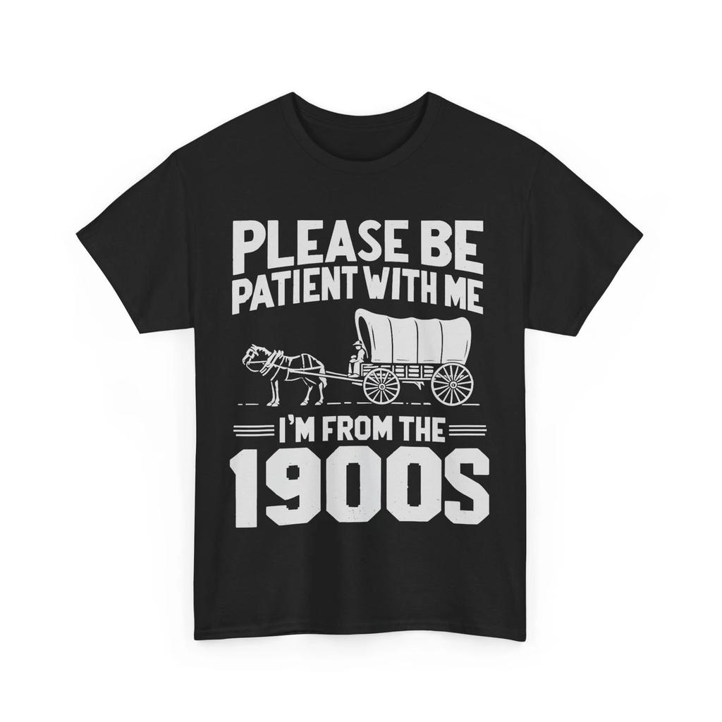 Funny Please Be Patient I'm From the 1900s T-Shirt