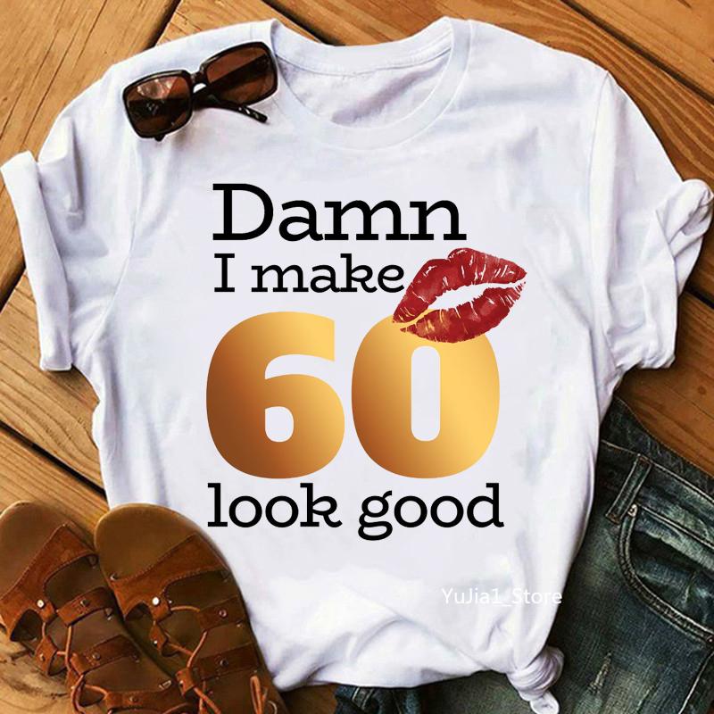 

Damn I Make 60 Look Good Graphic Print T-Shirt Women s Clothing 65Th Birthday Fabulous T Shirt Femme Summer Tops Tee Shirt XXXL білий