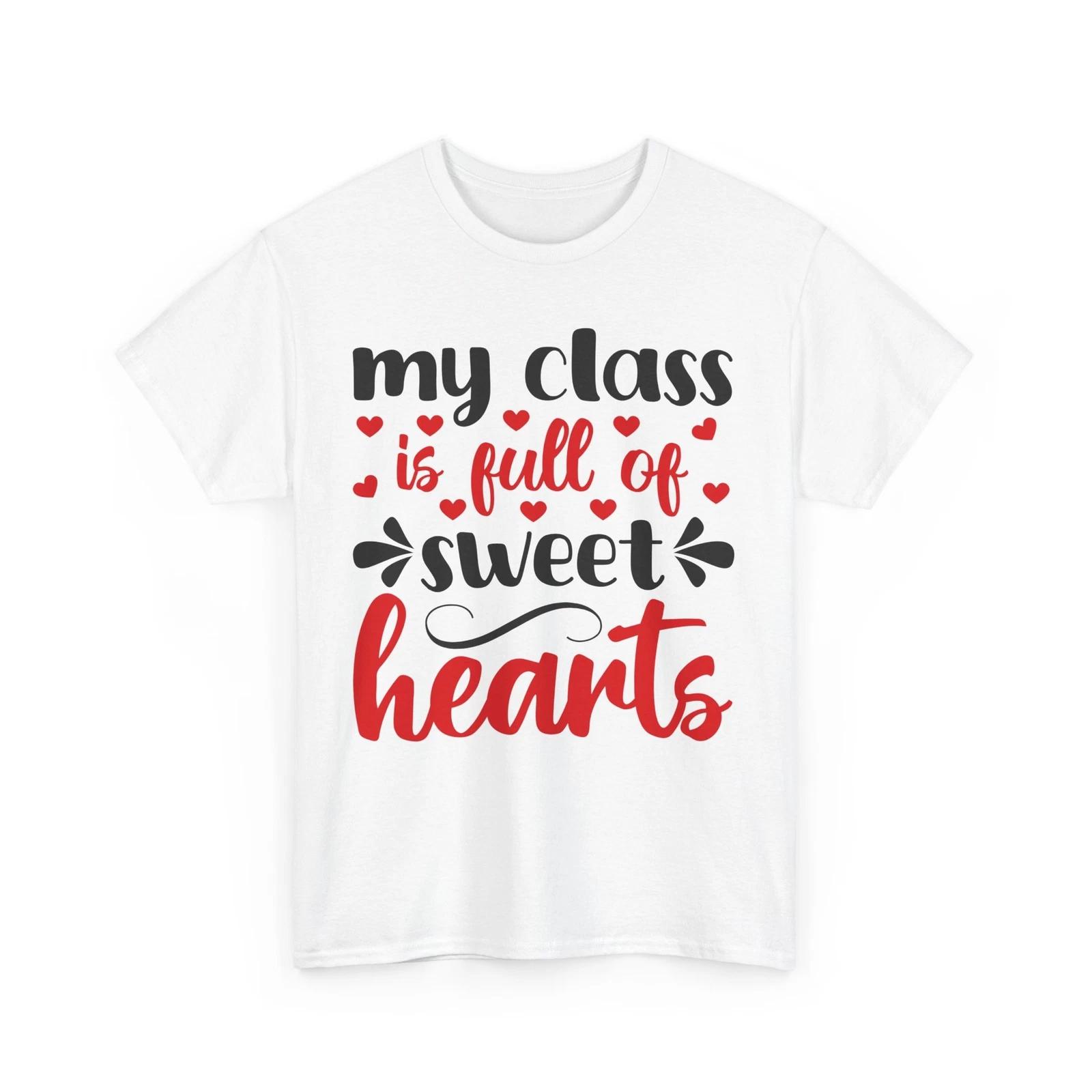 my class is full of sweet hearts Shirt | Happy Teacher Life T-Shirt | Great tee S