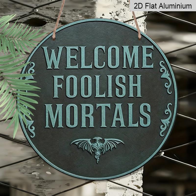 2D Flat, 1pc Round Aluminum "Welcome Foolish Mortals" Metal Sign, Haunted Mansion Bat Wall Plaque, Waterproof Rustproof Decor, Perfect for Halloween