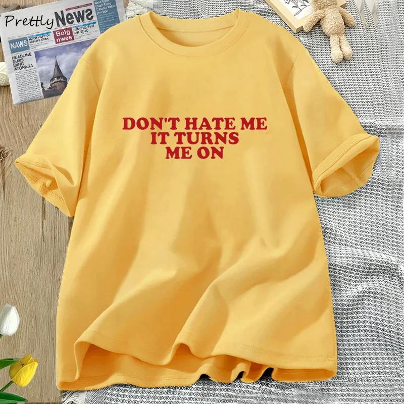 Don't Hate Me It Turns Me on T-shirts for Women Men Funny Y2K 2000's Inspired Meme Tshirt Cotton O Neck Short Sleeve Tees Tops