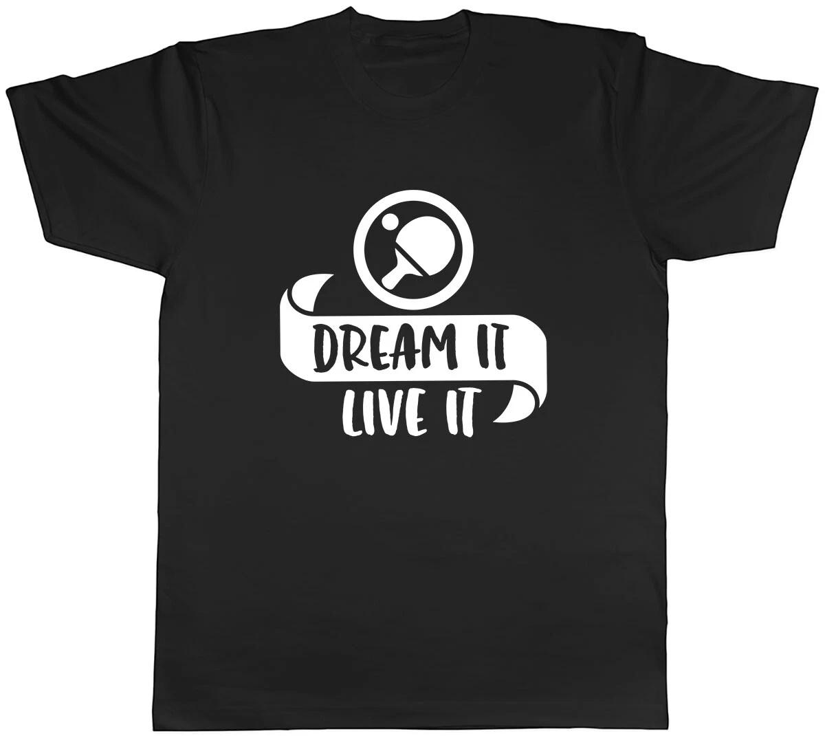 Dream It Live It - Table Tennis Mens Unisex T-Shirt Tee XXL