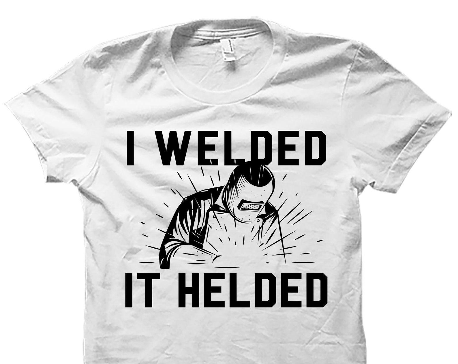 Welding Shirt. Welding Gift. Welder Shirt. Gift For Welder. Funny Welder Gift. Metal Worker Gift. Funny Welding Shirt. Welder Gifts #OS4877 L