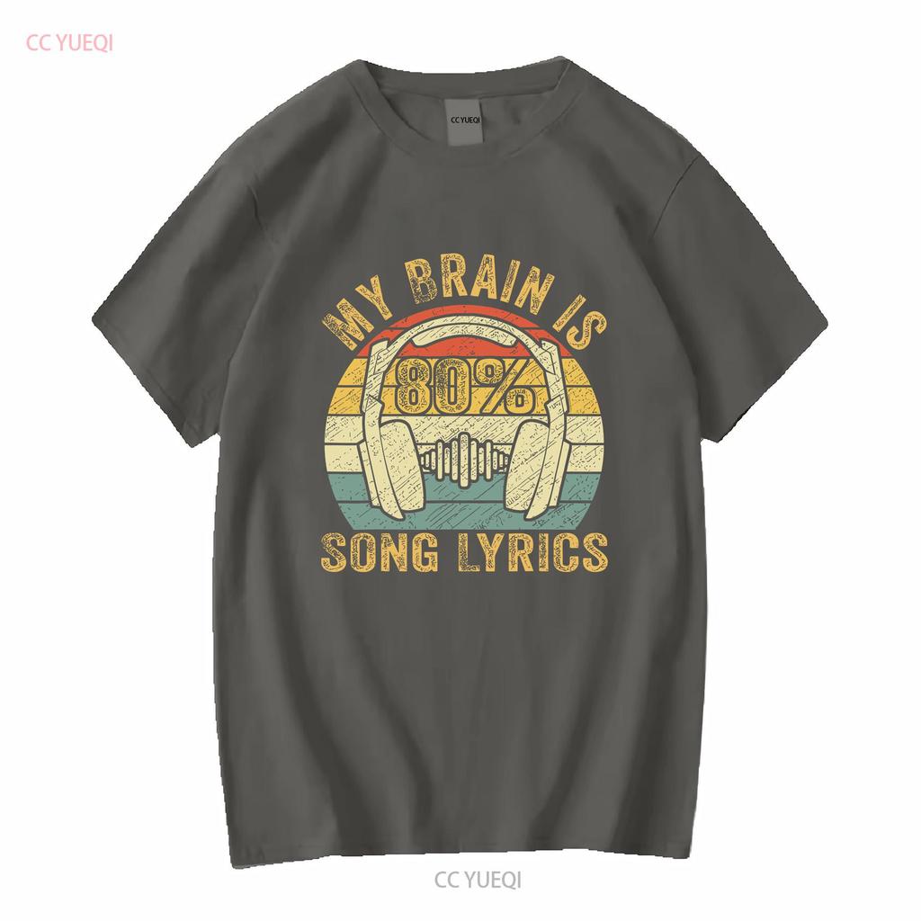 NEW Funny Cool Music Lover Life My Brain Is 80 Song Lyrics T Shirt S 3XL long or short sleeves vintage Washed Breathable