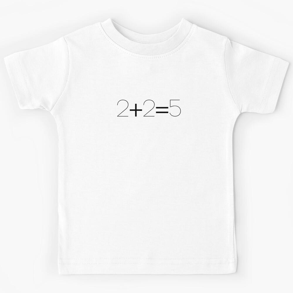 2+2=5  Kids T-Shirt 120