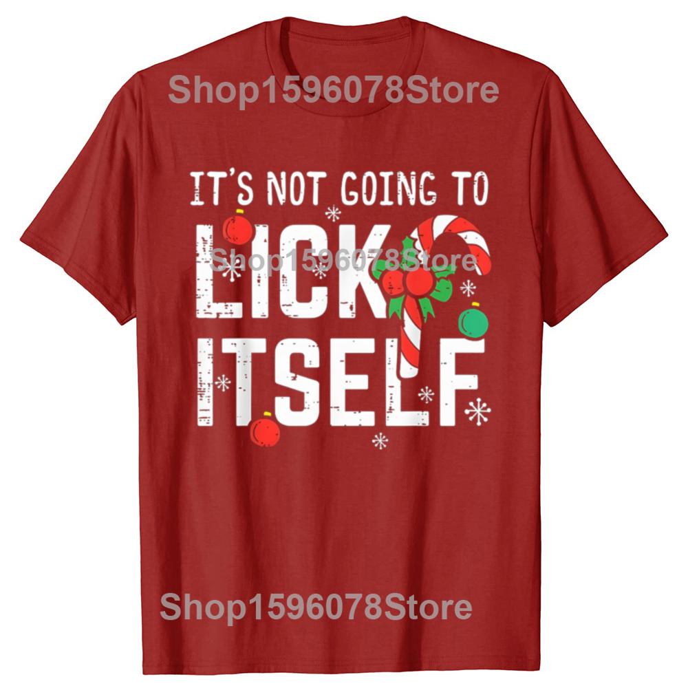 Not Going To Lick Itself Candy Cane Funny Christmas Xmas Men Letters Graphic TShirt Casual Allmatch Tops Tee Shirt Short S