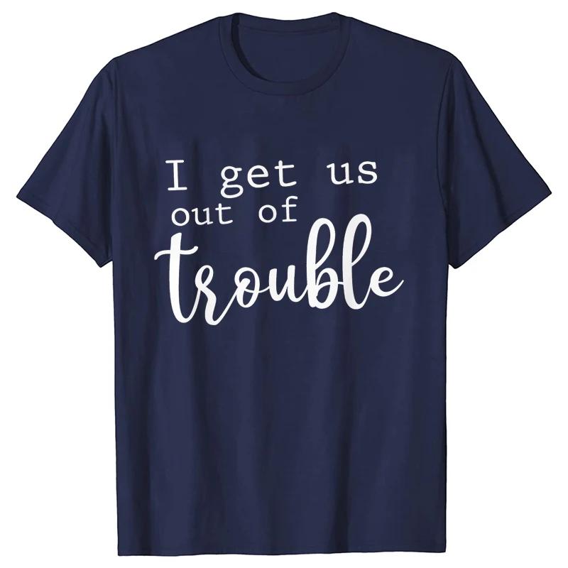 Funny BFF Tshirts for Unisex I Get Us Into Trouble Tshirts Best Friend Shirt Friends Matching Party Tee Shirt Femme Short Sleeve