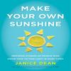 Make Your Own Sunshine by Janice Dean Hardback Book 9780063027954