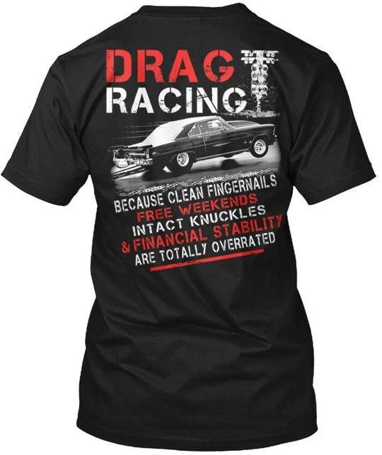 Drag Racing Overrated - Because Clean T shirt Made in the USA Size S to 5XL 4XL