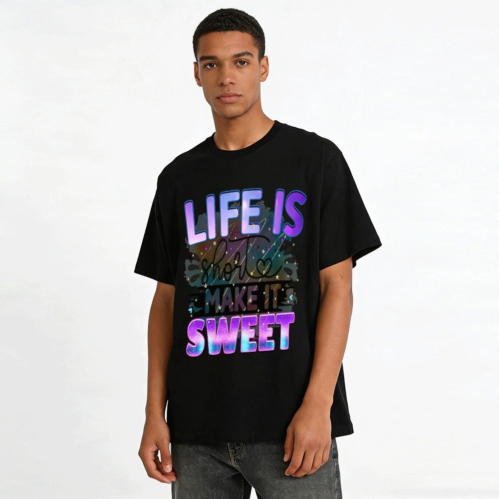 Life Is Short Make It Sweet T Pure Cotton T-shirt