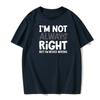 I'M Not Always Right Letter Men's T-Shirt High Quality T-Shirt Summer European Size Short Sleeve Clothes Cotton Loose Street Top