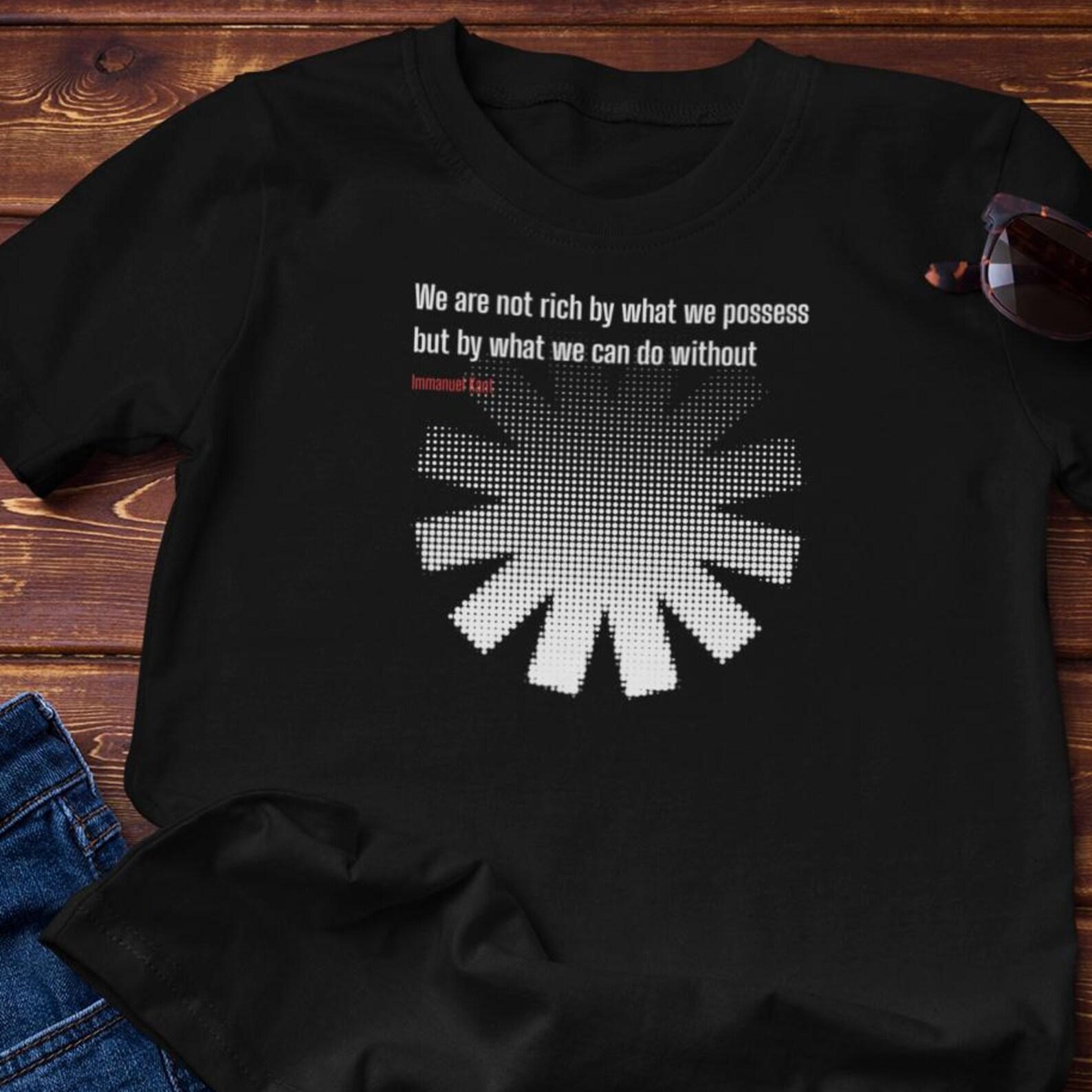 Philosophy T-Shirt - Kant s Definition of Wealth | Philosophy Quote, Cotton Tee S