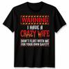 Warning I Have A Crazy Husband Marriage Humor Men T-Shirt Womens Graphic Tee