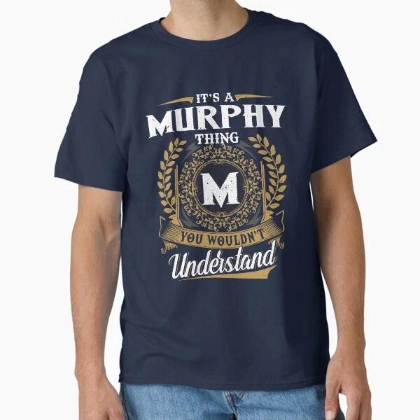 It Is A Murphy Thing You Wouldnt Understand Clas Made In Usaaus Tshirt S2xl S
