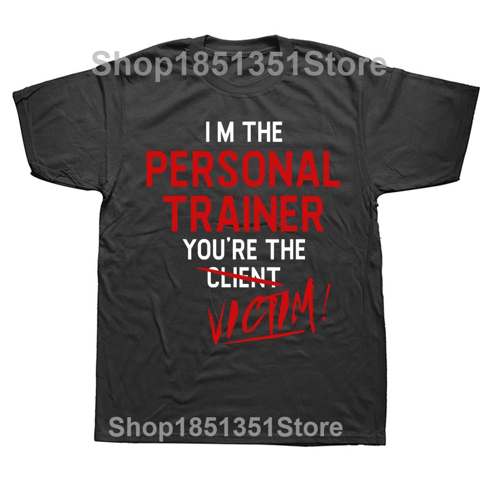 Funny Trainer Gym Workout Personal Trainer T Shirts Graphic Cotton Streetwear Short Sleeve Birthday Gifts Summer Style Tshirt