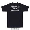 A*sholes Live Forever Funny Sarcastic Saying Quote (Print On Back) Men's T-Shirt Unisex T-Shirt