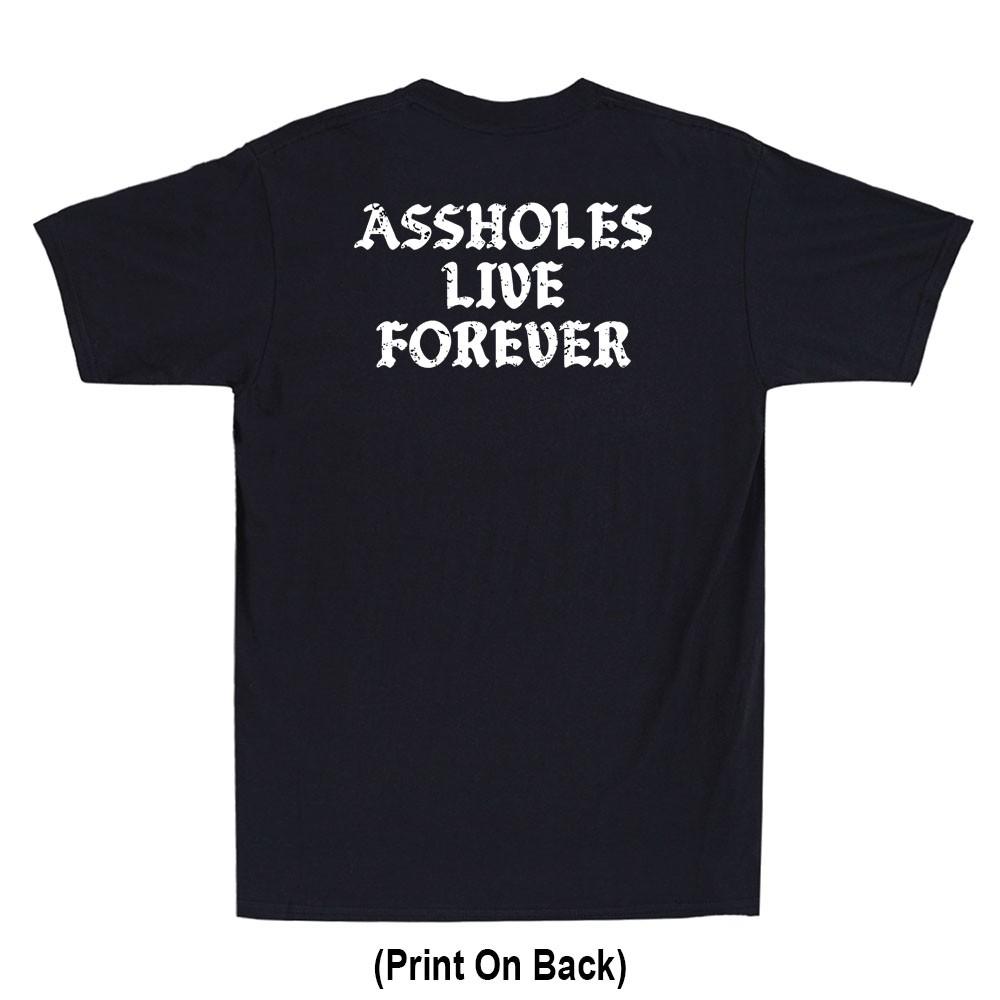 

A*sholes Live Forever Funny Sarcastic Saying Quote (Print On Back) Men s T-Shirt Unisex T-Shirt XXL