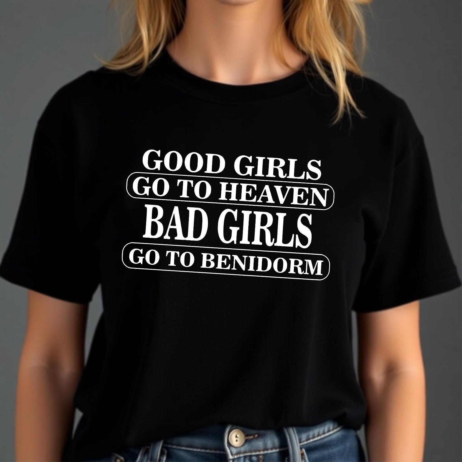 Good Girls Go To Heaven Bad Girls Go To Benidorm T-shirt Adult Party Womens Tee S