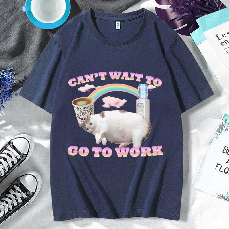 Cant Wait To Go To Work Funny Cat Meme T Shirt Unisexs Womens Vintage Gothic Rock Punk Short Sleeve Hip Hop Oversized Tshirt