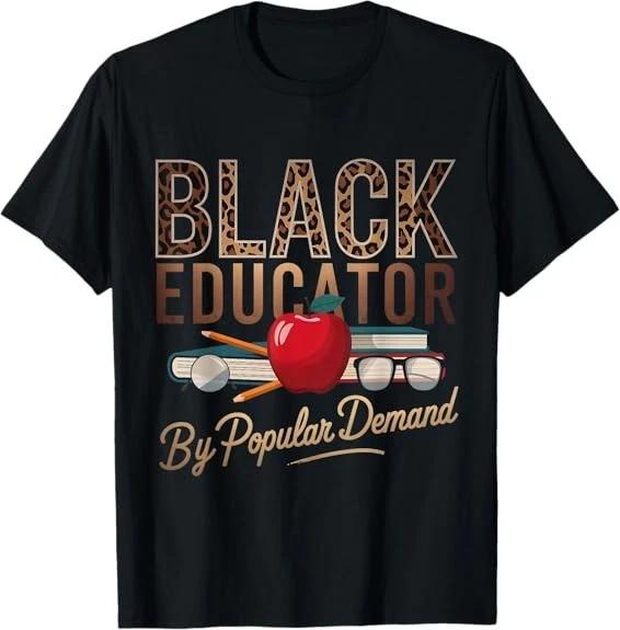 Black History Month Black Educator African American Teacher Tee T-Shirt S-3XL XL