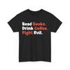 Drink Coffee Fight Evil T-Shirt Mens Womens Tees Top, Reading Books Lovers Bookish T-Shirt Mens Womens Tees Top