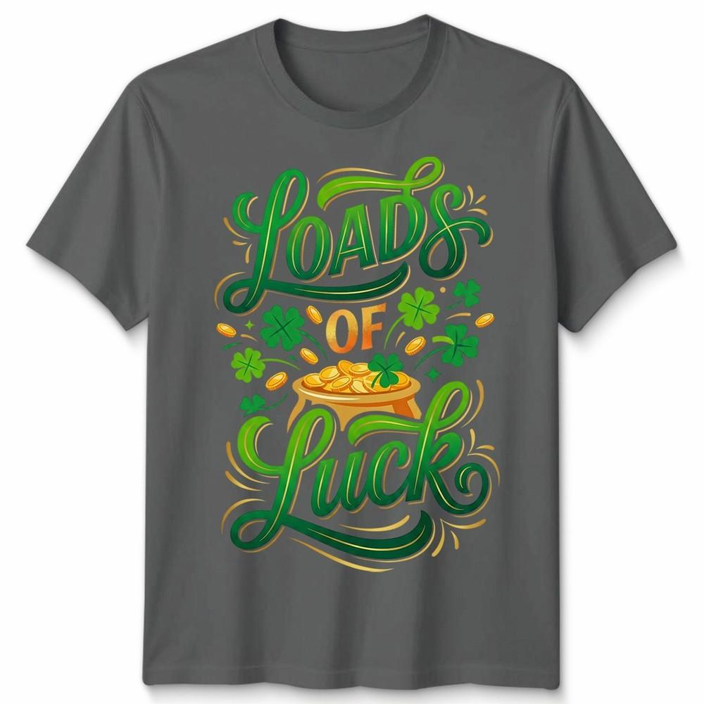 Loads Of Luck St Patricks Day Holidays Unisexs TShirt Unisexs Tee Unisex Tee