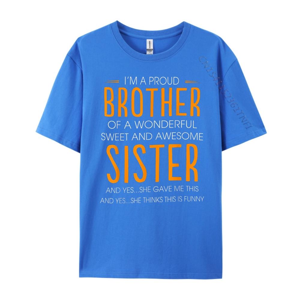 Im A Proud Brother Of A wonderful Sweet And Awesome Sister Street Wear T Shirt Printed TShirt
