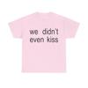 We Didnt Even Kiss Shirt Brothers Funny Meme Graphic T Shirt Casual Cotton Tee Unisex Top For Teens Unisex Unisex