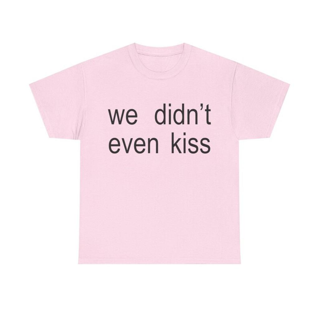 We Didnt Even Kiss Shirt Brothers Funny Meme Graphic T Shirt Casual Cotton Tee Unisex Top For Teens Unisex Unisex
