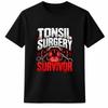 Tonsil Surgery Survivor, Tonsillectomy Recovery Humor, Patient Gift Unisex Gift
